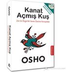 KANAT AÇMIŞ KUŞ ZEN ILE ÖZGÜRLÜK SANATI ÜZERINE KONUŞMALAR - OSHO (BHAGMAN SHREE RAJNEESH)