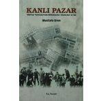 KANLI PAZAR 1960'LAR TÜRKİYESİ'NDE MİLLİYETÇİLER, İSLAMCILAR VE SOL - MUSTAFA EREN