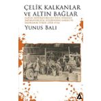 Kanon Kitap Çelik Kalkanlar Ve Altın Bağlar: Alman İmparatorluğu'Nun Osmanlı İmparatorluğu Üzerindeki Askeri Ve Ekonomik Etkisi