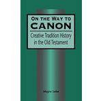 [Kanon'a Giden Yolda: Eski Ahit'te Yaratıcı Gelenek Tarihi: v. 191 (İbranice İncil/Eski Ahit Çalışmaları Kütüphanesi)] [Köy: Saebo, Magne] [Ocak, 1997]