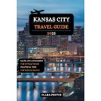 Kansas City Travel Guide 2025: Explore Iconic Landmarks, Local Cuisine, Hidden Gems, Thrilling Nightlife, Family Fun, and Practical Tips for an Unforgettable Adventure in the Heart of America