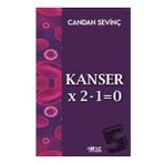 Kanser X 2-1=0 - Candan Sevinç - Gülnar Yayınları