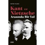 Kant ve Nietzsche Arasında Bir Yol / Fatih Yıldız / Çizgi Kitabevi Yayınları / 9786253960551