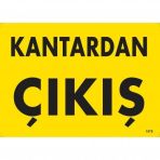 Kantardan Çıkış Uyarı Levhası 25x35 Kod1579
