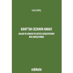 Kant'da Cezanın Amacı - Ahlak ve Hukuk Felsefesi Çerçevesinde Bir Soruşturma