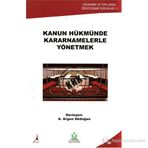 KANUN HÜKMÜNDE KARARNAMELERLE YÖNETMEK - A. ARGUN AKDOĞAN