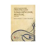 Kanuni Sultan Süleyman Dönemi - Osmanlı- Leh İlişkilerine Dair Belgeler 1520-1566 - H. Ahmet Arslantürk Hacer Topaktaş