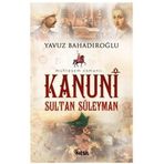 KANUNI SULTAN SÜLEYMAN - YAVUZ BAHADIROĞLU