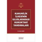 Kanunilik İlkesinin Uluslararası Hukuktaki Yansımaları / Astana Yayınları / 9786258045871
