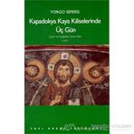 Kapadokya Kaya Kiliselerinde Üç Gün - Yorgo Seferis
