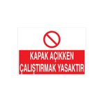 Kapak Açıkken Çalıştırmak Yasaktır Uyarı Tabelası - 50x70 Alüminyum Kompozit Panel - M130