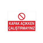 Kapak Açıkken Çalıştırmayınız Uyarı Tabelası - 35x50 Alüminyum Kompozit Panel - M131