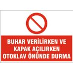 Kapak açılırken otoklav önünde durma, isg uyarı levhası