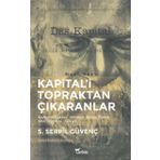 Kapital'i Topraktan Çıkaranlar - S. Serpil Güvenç