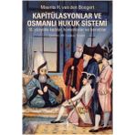 Kapitülasyonlar ve Osmanlı Hukuk Sistemi / Maurits H. Van Den Boogert