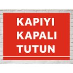 Kapıyı Kapalı Tutun - Uyarı Tabela Levhası 24X34 cm Polikarbon - 24 x 34 cm - 1 Adet