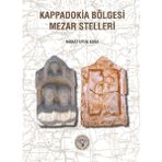 Kappadokia Bölgesi Mezar Stelleri - Murat Ufuk Kara