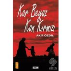 Kar Beyaz Kan Kırmızı - Akif Özdil