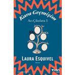 Kara Geçmişim: Acı Çikolata 3 - Laura Esquivel