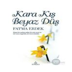 Kara Kış Beyaz Düş - Fatma Erdek