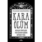 Kara Ölüm - Ortaçağ Dünyasını Yok Olmanın Eşiğine Getiren Veba - Tolgahan Karaimamoğlu