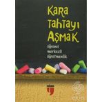 KARA TAHTAYI AŞMAK: ÖĞRENCİ MERKEZLI ÖĞRETMENLİK - HATICE IŞILAK;ALPASLAN DURMUŞ