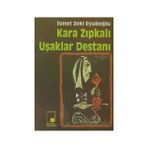 KARA ZIPKALI UŞAKLAR DESTANI - GENEL