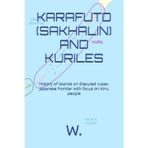 KARAFUTO (SAKHALIN) AND KURILES: History of islands on disputed russo-japanese frontier with focus on Ainu people (Geopolitics, history and society)