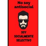 Karahanbey No Soy Antisocial: ¡nadie Quedará Indiferente Cuando Vea Esta Libreta! Cuaderno Bloc De Notas Con F