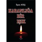 Karanlığa Bir Işık - İlyas Ateş
