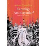 Karanlığı Arşınlayanlar / Antoni Casas Ros / Sel Yayınları