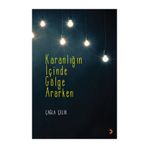 Karanlığın İçinde Gölge Ararken - Çağla Çelik