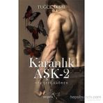 Karanlık Aşk - 2 - Tuğçe Aksal