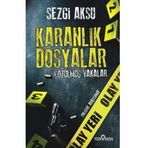 Karanlık Dosyalar Çözülmüş Vakalar - Sezgi Aksu - Yediveren Yayınları