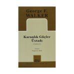 KARANLIK GÜÇLER ÜSTADI - GEORGE F. WALKER