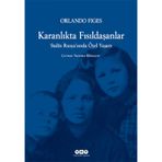 KARANLIKTA FISILDAŞANLAR STALIN RUSYASINDA ÖZEL YAŞAM - ORLANDO FIGES