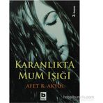 KARANLIKTA MUM IŞIĞI - AFET K. AKYOL