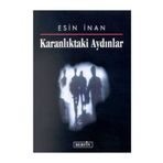 KARANLIKTAKİ AYDINLAR - ESIN İNAN