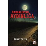 Karanlıktan Aydınlığa 2 - Ahmet Sefer