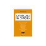 Karayoluyla Yolcu Taşıma (2. Baskı) Çelik Ahmet Çelik 2019/11