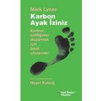 KARBON AYAK İZİNİZ KARBON KİRLİLİĞİNİZİ DÜŞÜRMEK İÇİN BASIT YÖNTEMLER - MARK LYNAS