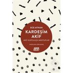 KARDEŞİM AKIF AKIF KURTULUŞA MEKTUPLAR - ECE AYHAN