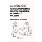 Karikatürlerle Azgın Kapitalizmin Tüketim Ekonomisi Ve Gönüllü Köleleri Muhammed Ali Birtek
