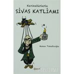 KARİKATÜRLERLE SIVAS KATLİAMI - HAKAN TOKATLIOĞLU