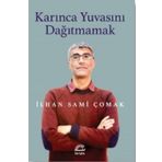 Karınca Yuvasını Dağıtmamak - İlhan Sami Çomak