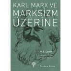 KARL MARX VE MARKSIZM ÜZERINE - VLADIMIR İLYIÇ LENIN