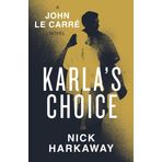 Karla's Choice: A John Le Carré Novel