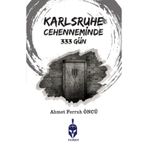 Karlsruhe Cehenneminde 333 Gün / Ahmet Ferruh Öncü