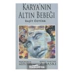 Karya’nın Altın Bebeği - Raşit Öztürk
