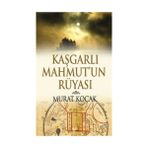 KAŞGARLI MAHMUT'UN RÜYASI - MURAT KOÇAK
